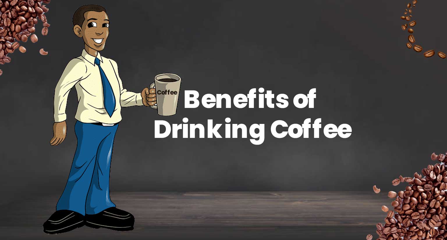 Benefits of Drinking Coffee